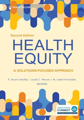 Health Equity: A Solutions-Focused Approach by Smalley, K. Bryant