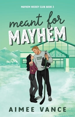 Meant for Mayhem: A Small Town Single Dad Hockey Romance by Vance, Aimee