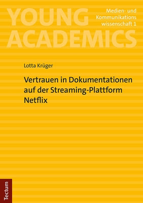 Vertrauen in Dokumentationen Auf Der Streaming-Plattform Netflix: Mit Einem Vorwort Von Prof. Dr. Armin Scholl by Kruger, Lotta