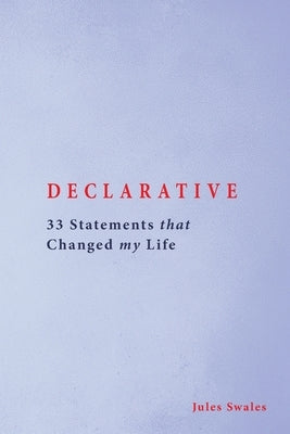 Declarative: 33 Statements that Changed my Life by Swales, Jules