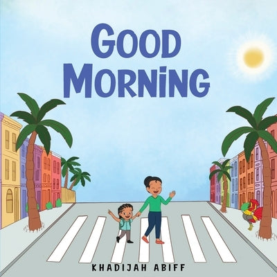 Good Morning by Abiff, Khadijah