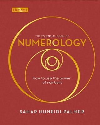 The Essential Book of Numerology: How to Use the Power of Numbers by Huneidi-Palmer, Sahar