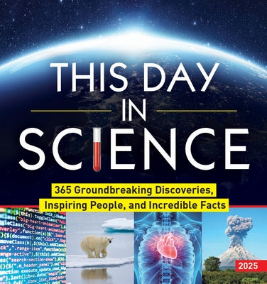 2025 This Day in Science Boxed Calendar: 365 Groundbreaking Discoveries, Inspiring People, and Incredible Facts by Sourcebooks