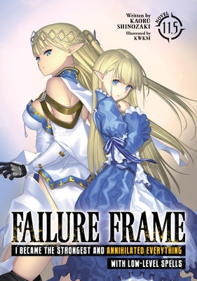 Failure Frame: I Became the Strongest and Annihilated Everything with Low-Level Spells (Light Novel) Vol. 11.5 by Shinozaki, Kaoru