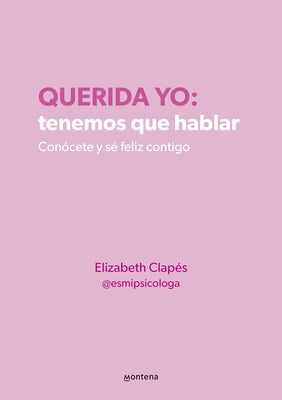 Querida Yo: Tenemos Que Hablar / Dear Me: We Need to Talk by ClapÃ©s, Elizabeth