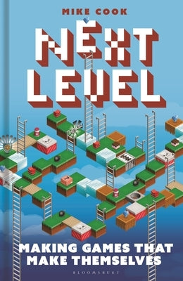 Next Level: Making Games That Make Themselves by Cook, Mike