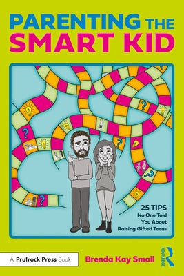 Parenting the Smart Kid: 25 Tips No One Told You about Raising Gifted Teens by Small, Brenda Kay