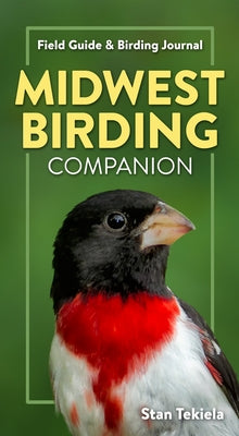 Midwest Birding Companion: Field Guide & Birding Journal by Tekiela, Stan