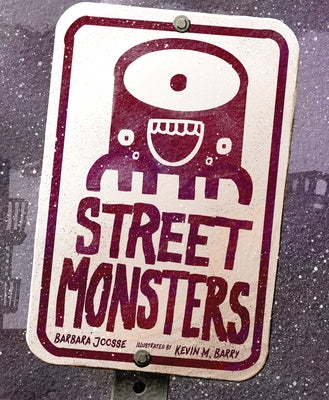 Street Monsters by Joosse, Barbara