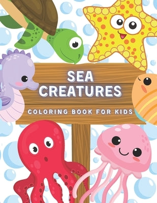 Sea Creatures Coloring Book For Kids: Ocean Animals And Underwater Life (Fish, Jellyfish, Octopus, Turtle), Simple Picture For Todllers, Aged 3+ by Wings, Golden