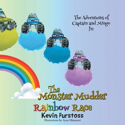The Adventures of Captain and Mingo: In: The Monster Mudder Rainbow Race by Furstoss, Kevin