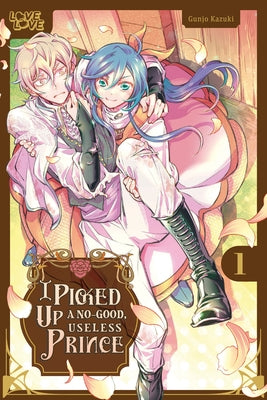 I Picked Up a No-Good, Useless Prince, Volume 1 by Kazuki, Gunjo