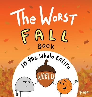 The Worst Fall Book in the Whole Entire World by Acker, Joey