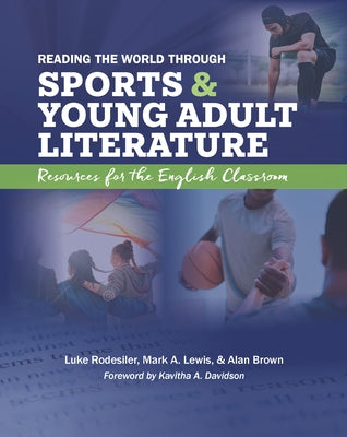Reading the World Through Sports and Young Adult Literature: Resources for the English Classroom by Rodesiler, Luke