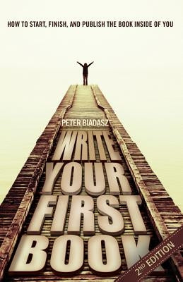 Write Your First Book - 2nd Edition by Biadasz, Peter