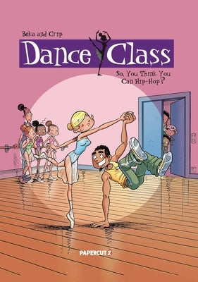 Dance Class Vol. 1: So, You Think You Can Hip-Hop? by Beka