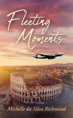 Fleeting Moments by Richmond, Michelle Da Silva