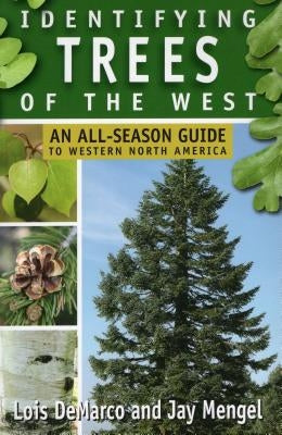 Identifying Trees of the West: An All-Season Guide to Western North America by DeMarco, Lois