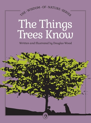The Things Trees Know by Wood, Douglas
