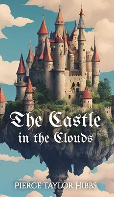 The Castle in the Clouds by Hibbs, Pierce Taylor