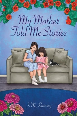 My Mother Told Me Stories by Ramsey, I. M.