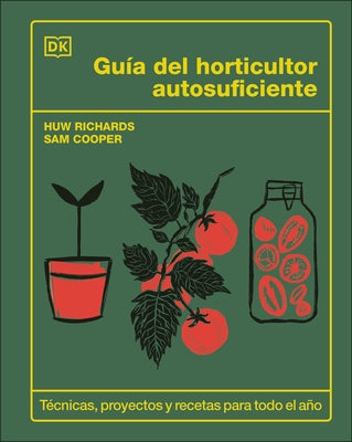 Guía del Horticultor Autosuficiente (the Self-Sufficient Garden) by Richards, Huw