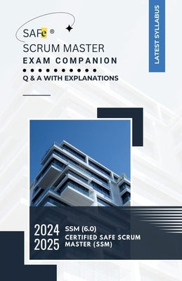 SAFe(R) Scrum Master Exam Companion: Q & A with Explanations by Sujan