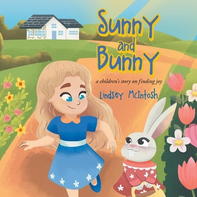 Sunny and Bunny: A Children's Story on Finding Joy by McIntosh, Lindsey