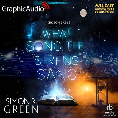 What Song the Sirens Sang [Dramatized Adaptation] by Green, Simon R.