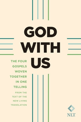 God with Us (Softcover): The Four Gospels Woven Together in One Telling: From the Text of the New Living Translation by Tyndale