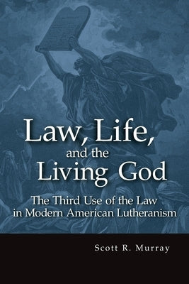 Law, Life, and the Living God by Murray, Scott R.