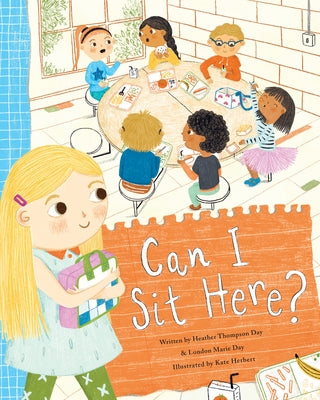 Can I Sit Here?: A Story about Feeling Lonely, Being Brave, and Making Friends by Day, Heather Thompson