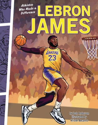 Lebron James: Athletes Who Made a Difference by Anderson, Josh