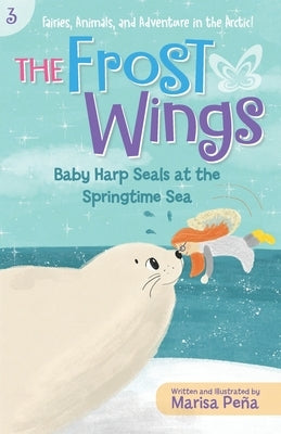 The Frost Wings: Baby Harp Seals at the Springtime Sea by Pe&#195;&#177;a, Marisa