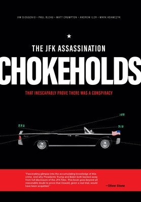 The JFK Assassination Chokeholds by DiEugenio, James