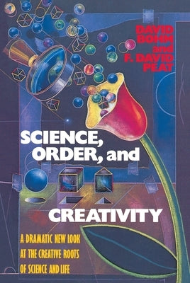 Science, Order, and Creativity by Bohm, David