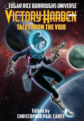 Victory Harben: Tales from the Void (Edgar Rice Burroughs Universe) by Carey, Christopher Paul