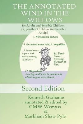 The Annotated Wind in the Willows: for Adults and Sensible Children (or, possibly, Children and Sensible Adults) by Wemyss, G. Mw