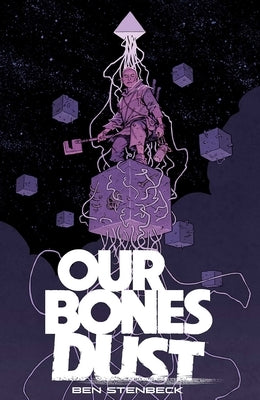 Our Bones Dust by Stenbeck, Ben