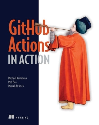 Github Actions in Action by Kaufmann, Michael