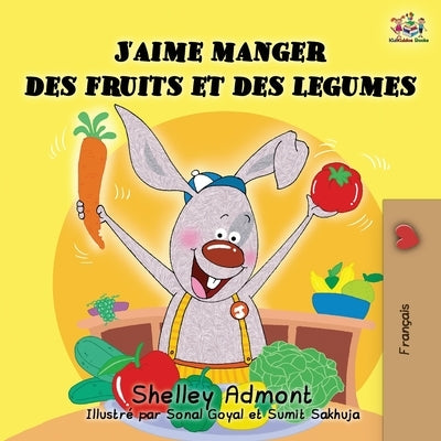 J'aime manger des fruits et des legumes: I Love to Eat Fruits and Vegetables (French Edition) by Admont, Shelley