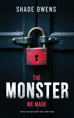 The Monster We Made by Owens, Shade