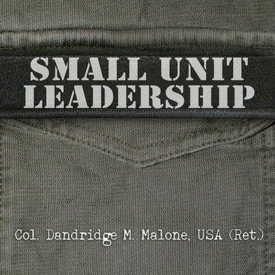 Small Unit Leadership Lib/E: A Commonsense Approach by Malone, Dandridge M.