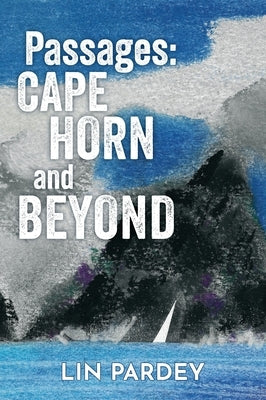 Passages: Cape Horn and Beyond by Pardey, Lin