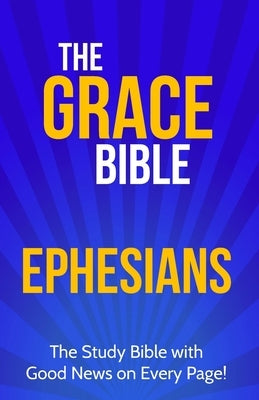 The Grace Bible: Ephesians by Ellis, Paul