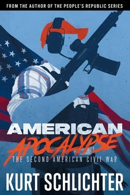 American Apocalypse: The Second American Civil War by Schlichter, Kurt