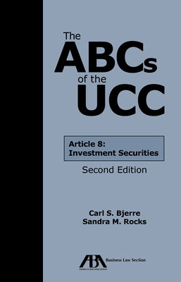 The ABCs of the Ucc Article 8: Investment Securities, Second Edition by Bjerre, Carl S.