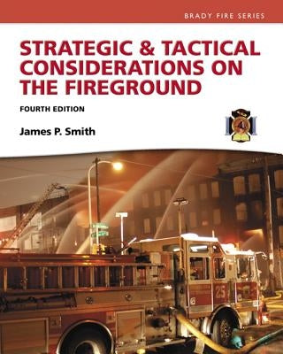 Strategic & Tactical Considerations on the Fireground by Smith, Jim