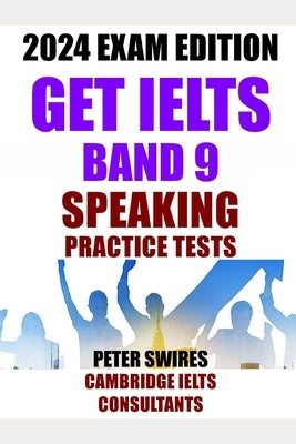 GET IELTS BAND 9 - Speaking Practice: Ten complete IELTS speaking practice tests by Swires, Peter