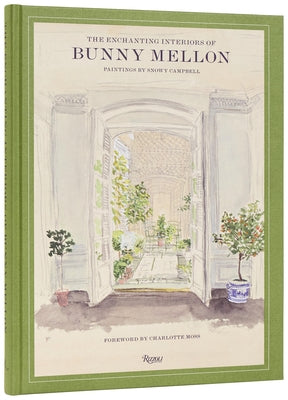 The Enchanting Interiors of Bunny Mellon: Paintings by Snowy Campbell by Moss, Charlotte
